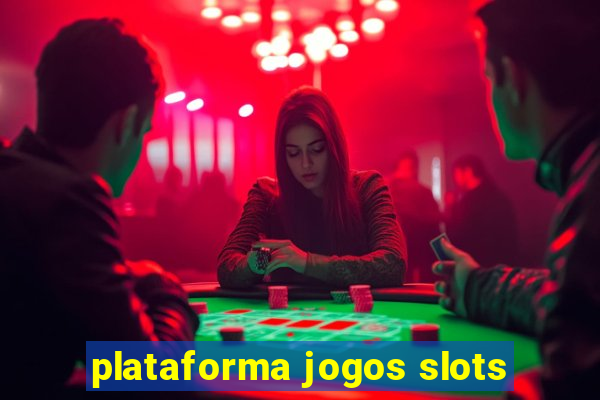 plataforma jogos slots